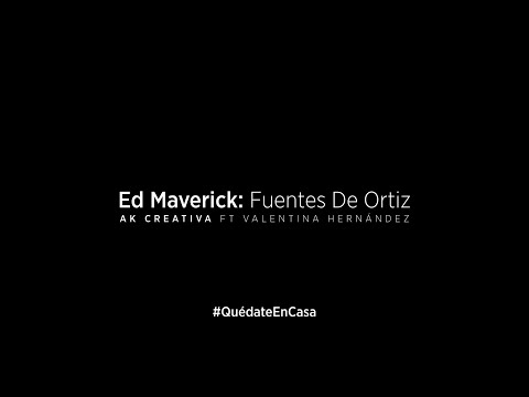 FUENTES DE ORTIZ - Ed Maverick | AK Creativa FT Valentina Hernández