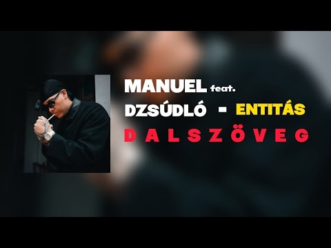 Manuel feat. Dzsúdló - Entitás (DALSZÖVEG 4K)