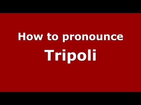 How to pronounce Tripoli