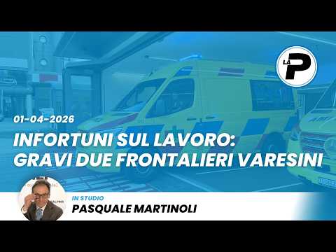 Tg Prealpina: infortuni sul lavoro, gravi due frontalieri varesini