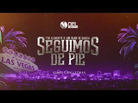 Seguimos de Pie - (Video Con Letras) - T3R Elemento y Los Hijos De Garcia - DEL Records 2024