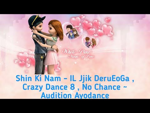 Shin Ki Nam - IL Jjik DeurEoGa , Crazy Dance 8 , No Chance ~ Audition Ayodance