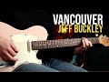 How to Play "Vancouver" by Jeff Buckley  | Guitar Lesson