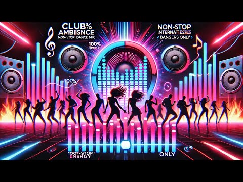 🔥 CLUB AMBIANCE 2024 | Non-Stop Dance Mix 🎧 [Variétés Internationales]