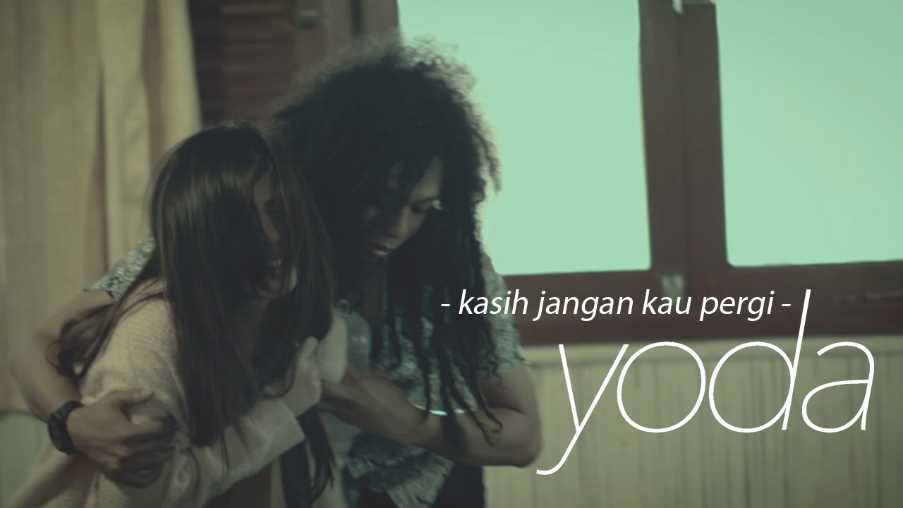 Yoda - Kasih Jangan Kau Pergi (Official Video Clip)