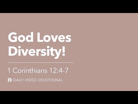 God Loves Diversity! | 1 Corinthians 12:4–7 | Our Daily Bread Video Devotional