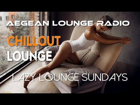 Lazy Lounge Sundays 37 - Chillout & Lounge Music