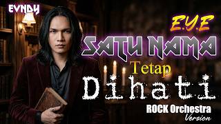 Download lagu EVNDY - Satu Nama Tetap di Hati (Rock Orchestra) | Cover E.Y.E - Video Lirik mp3