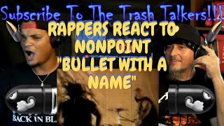 Rappers React To Nonpoint "Bullet With A Name"!!!