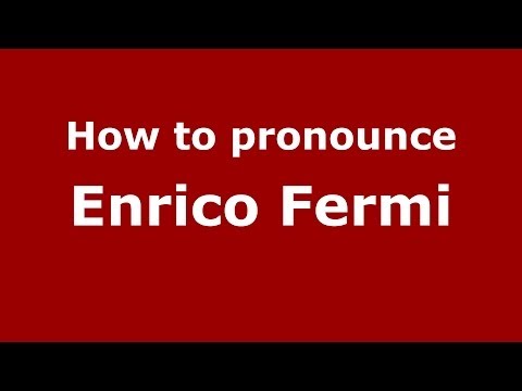How to pronounce Enrico Fermi