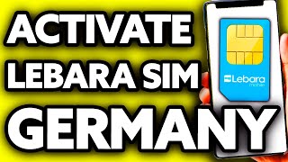 How To Activate Lebara Sim Card Germany (FULL Guide!)