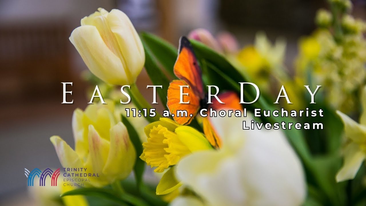 11:15 AM Easter Sunday Choral Eucharist