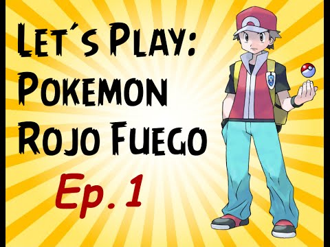 Let´s Play Ep.1 Empieza La Aventura | Pokemon Rojo Fuego