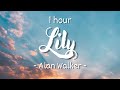 [1 hour - Lyrics] Alan Walker, K-391 & Emelie Hollow - Lily