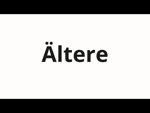 How to pronounce Ältere