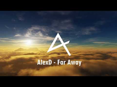 AlexD - Far Away (New Song 2018)