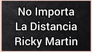 No Importa La Distancia | Ricky Martin