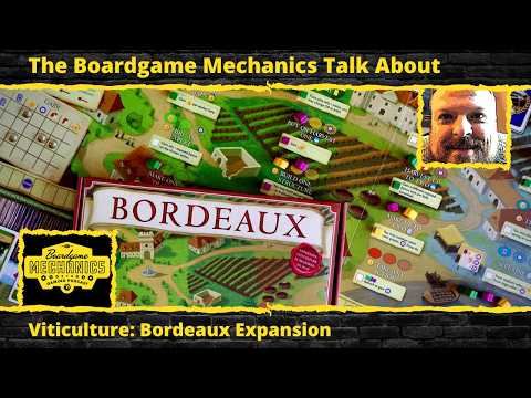 The Boardgame Mechanics Talk Through Viticulture: Bordeaux Expansion