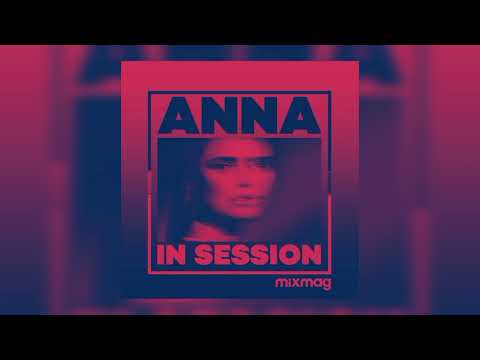 Mixmag Presents ANNA: In Session  - 2023 (DJ Mix)