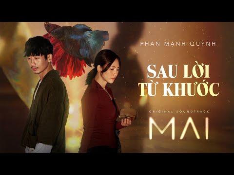 SAU LỜI TỪ KHƯỚC - PHAN MẠNH QUỲNH | OFFICIAL MV (OST phim MAI, Đạo Diễn Trấn Thành)