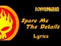 The Offspring - Spare Me The Details + Lyrics