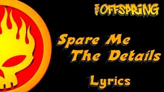 The Offspring - Spare Me The Details + Lyrics