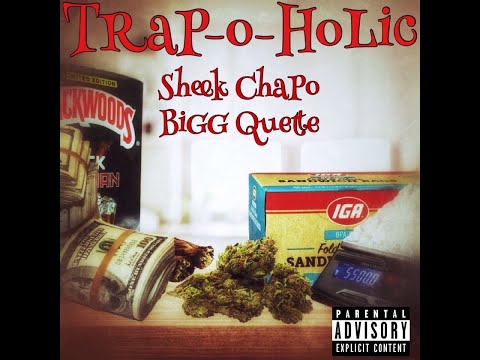 Sheek Chapo - Trapoholic ft. Bigg Quette