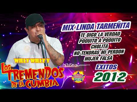 MIX  LINDA TARMEÑITA -  WILLY WILLY Y LOS TREMENDOS DE LA CUMBIA EXITOS 2012