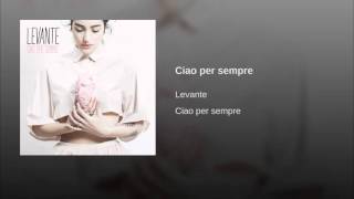 Levante   Ciao per sempre