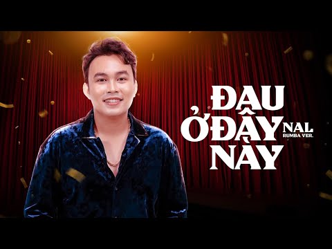 Đau Ở Đây Này Rumba - Nal | Ta như làn mây trôi về cuối bầu trời