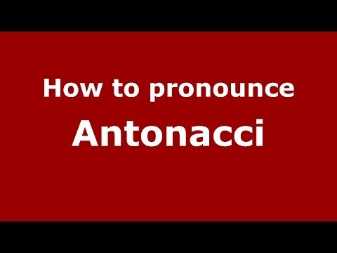 How to pronounce Antonacci (Italian/Italy) - PronounceNames.com