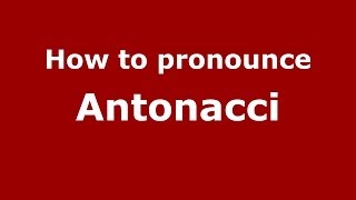 How to pronounce Antonacci