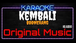 Download lagu Karaoke Kembali ( Original Music ) HQ Audio - Boomerang mp3