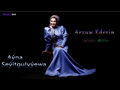 ARZUW EDERIN - Ayna Seyitgulyyewa | 2022 Official Video Music