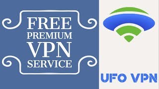 UFO VPN Free Premium VPN Service And App Allows You To Access Servers From All Over The Globe TIFL