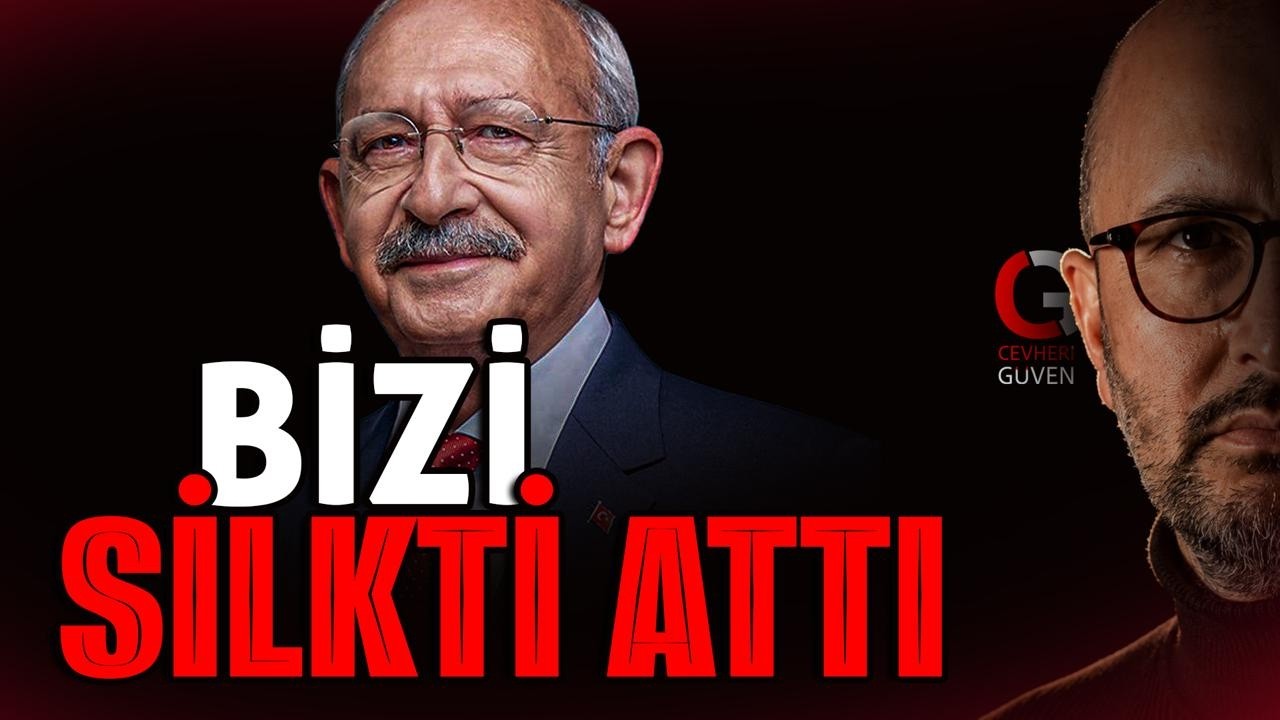 "KILIÇDAROĞLU HEPİMİZİ SİLKTİ ATTI"