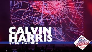 Calvin Harris - &#39;Sweet Nothing&#39; (Live At Capital’s Jingle Bell Ball 2016)