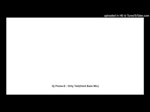 Dj Posse-E - Dirty Talk(Hard Bass Mix) 2015