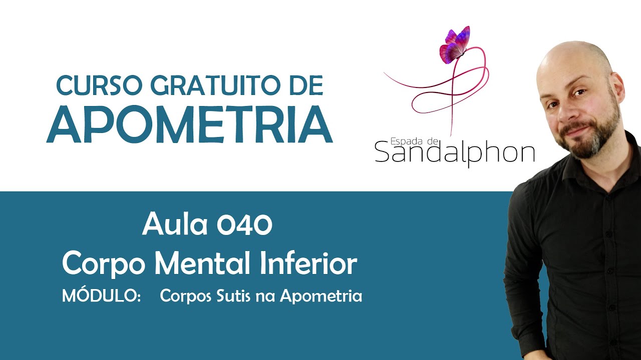 Curso Apometria - Aula 040 - Corpo Mental Inferior ou Corpo Emocional