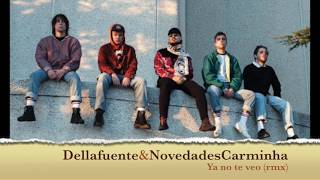 Dellafuente &amp; Novedades Carminha - Ya no te veo (rmx JB Head)