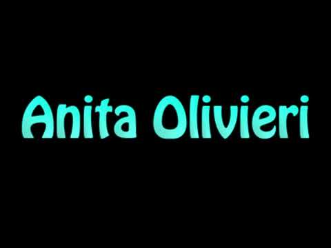 Learn How To Pronounce Anita Olivieri