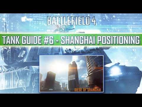 Battlefield 4 | Shanghai Positioning | Tank Guide #6