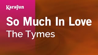 Karaoke So Much In Love - The Tymes *