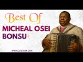 Best Of Micheal Osei Bonsu DJ Sedan Asem Bi Nea Waka Mensuro Nayme Kae Me Tie Bi Erenkye