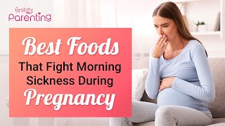 Foods for Morning Sickness and Nausea During Pregnancy