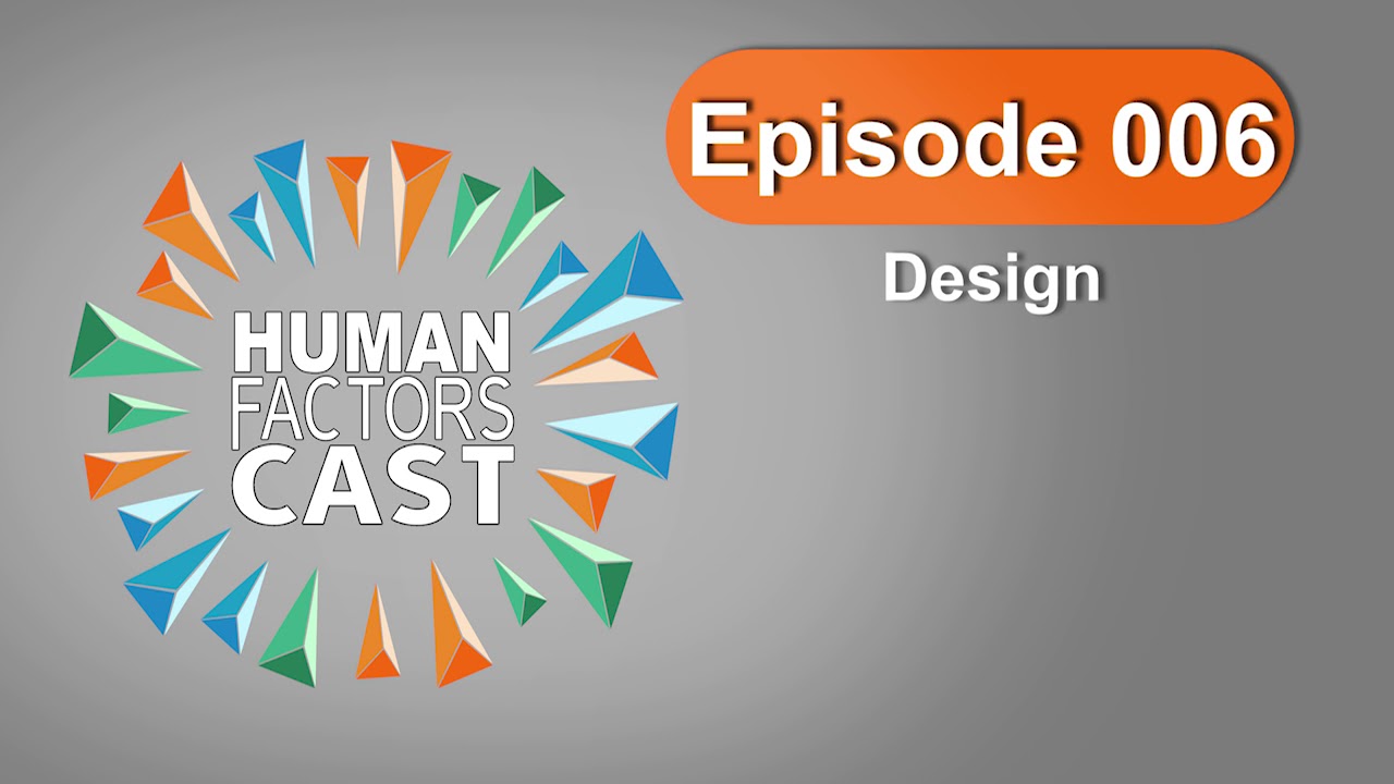 Human Factors Cast E006 - Design