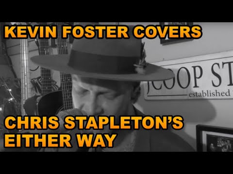 Kevin Foster - Either Way (Chris Stapleton Cover)