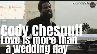 Cody Chesnutt - Love is More Than a Wedding Day