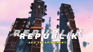 Download lagu REPVBLIK-AKU TETAP MENANTI -cover iyos mp3