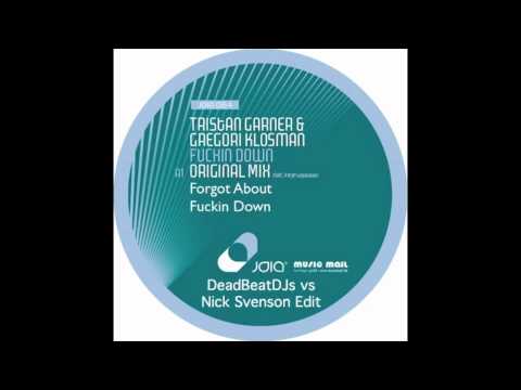 Forgot About Fuckin' Down (DeadBeatDJs vs. Nick Svenson Edit)